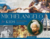 Cover image for Michelangelo for Kids: His Life and Ideas, with 21 Activities