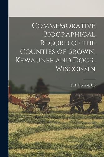 Commemorative Biographical Record of the Counties of Brown, Kewaunee and Door, Wisconsin