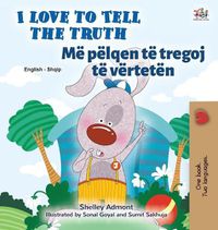 Cover image for I Love to Tell the Truth (English Albanian Bilingual Children's Book)