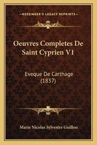 Cover image for Oeuvres Completes de Saint Cyprien V1: Eveque de Carthage (1837)