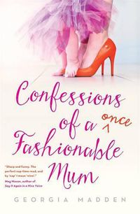 Cover image for Confessions of a Once Fashionable Mum