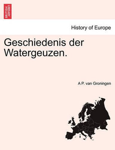 Cover image for Geschiedenis der Watergeuzen.