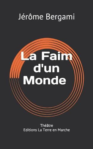 Cover image for La Faim d'un Monde: Theatre - Editions La Terre en Marche