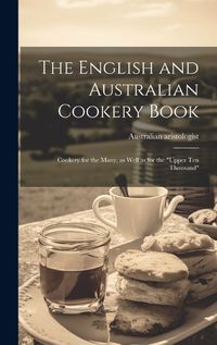 Cover image for The English and Australian Cookery Book