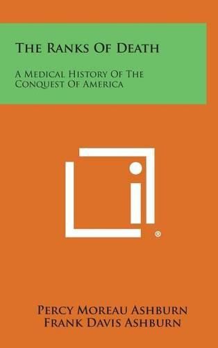 Cover image for The Ranks of Death: A Medical History of the Conquest of America