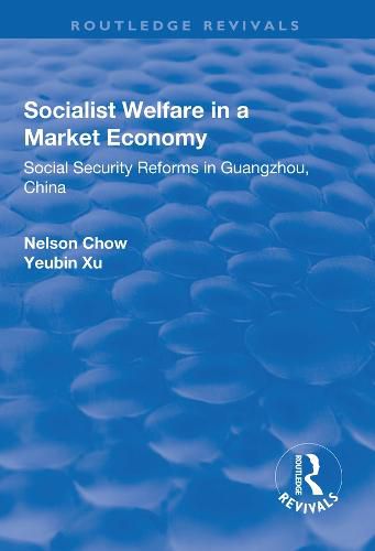 Cover image for Socialist Welfare in a Market Economy: Social Security Reforms in Guangzhou, China