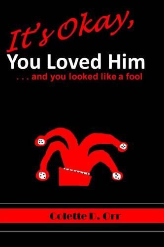 Cover image for It's Okay, You Loved Him...and you looked like a fool