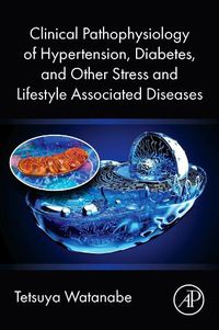 Cover image for Clinical Pathophysiology of Hypertension, Diabetes, and Other Stress and Lifestyle Associated Diseases