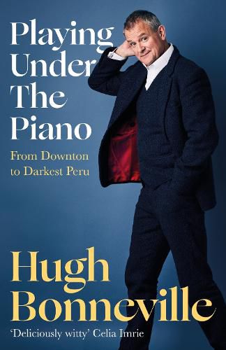 Cover image for Playing Under the Piano: From Downton to Darkest Peru