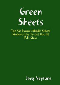 Cover image for Green Sheets Top 50 Excuses Middle School Students Use to Get Out of P.E. Class
