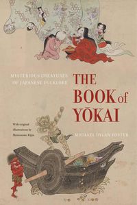 Cover image for The Book of Yokai: Mysterious Creatures of Japanese Folklore