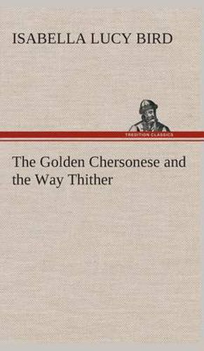 Cover image for The Golden Chersonese and the Way Thither