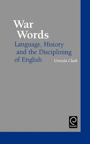 Cover image for War Words: Language, History and the Disciplining of English