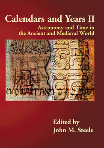 Cover image for Calendars and Years II: Astronomy and Time in the Ancient and Medieval World