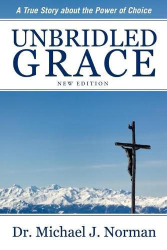 Cover image for Unbridled Grace: A True Story about the Power of Choice