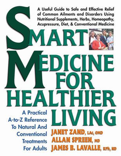 Smart Medicine for Healthier Living: A Practical A-to-Z Reference to Natural and Conventional Treatments for Adults