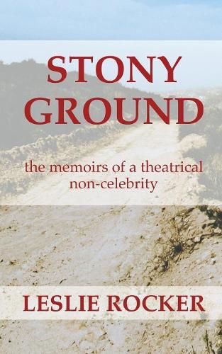 Stony Ground: the memoirs of a theatrical non-celebrity