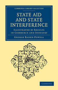 Cover image for State Aid and State Interference: Illustrated by Results in Commerce and Industry