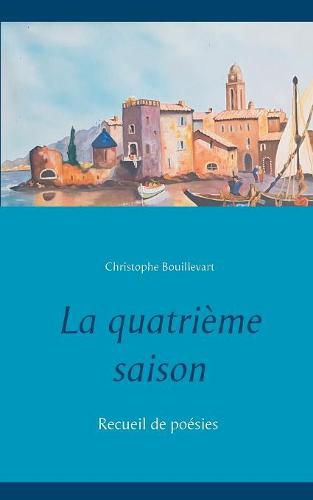 Cover image for La quatrieme saison: Recueil de poesies