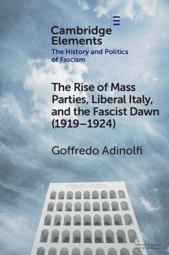 The Rise of Mass Parties, Liberal Italy, and the Fascist Dawn (1919-1924)