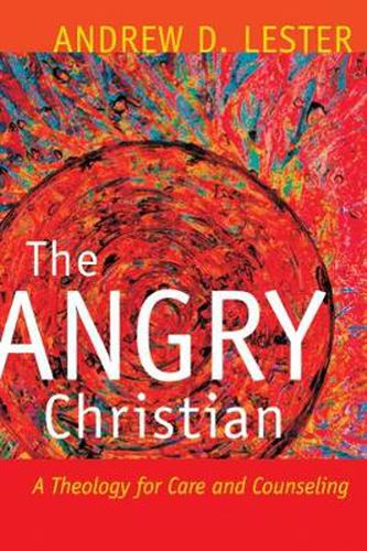 Cover image for The Angry Christian: A Theology for Care and Counseling