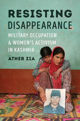 Cover image for Resisting Disappearance: Military Occupation and Women's Activism in Kashmir