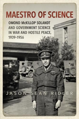 Cover image for Maestro of Science: Omond McKillop Solandt and Government Science in War and Hostile Peace, 1939-1956