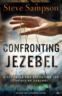 Cover image for Confronting Jezebel - Discerning and Defeating the Spirit of Control