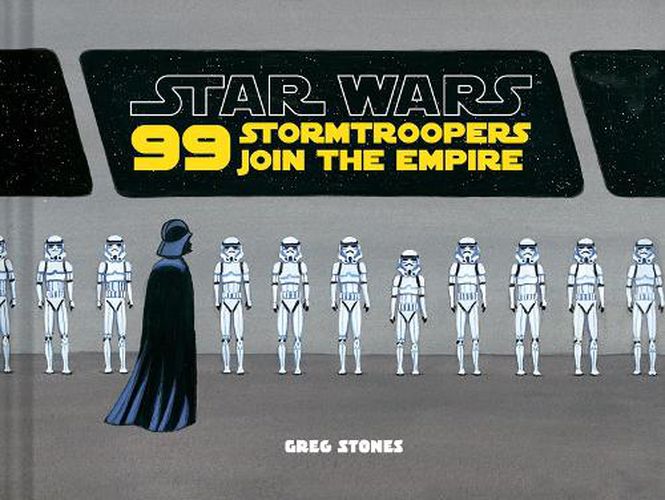 Cover image for Star Wars: 99 Stormtroopers Join the Empire