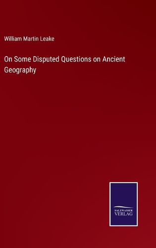 On Some Disputed Questions on Ancient Geography