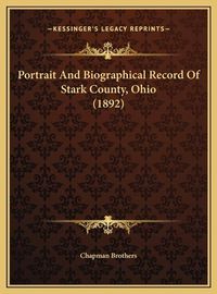 Cover image for Portrait and Biographical Record of Stark County, Ohio (1892)