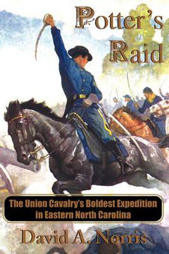 Cover image for Potter's Raid: The Union Cavalry's Boldest Expedition in Eastern North Carolina