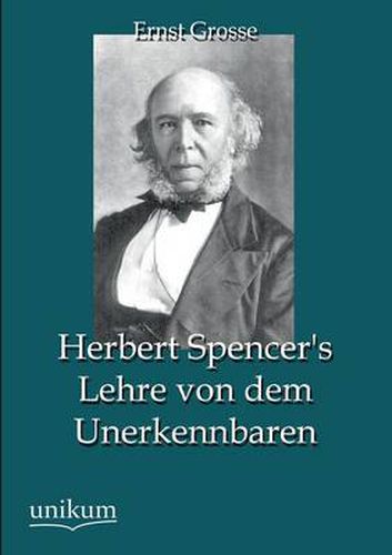 Herbert Spencer's Lehre Von Dem Unerkennbaren