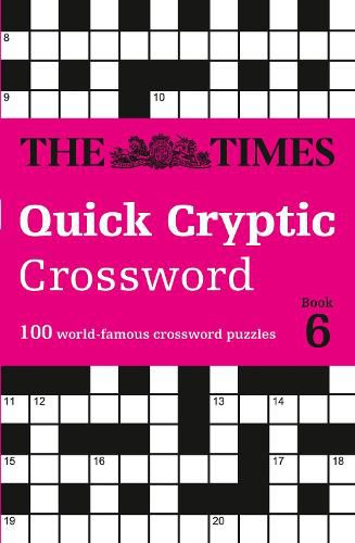 The Times Quick Cryptic Crossword Book 6: 100 World-Famous Crossword Puzzles