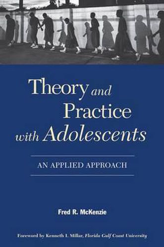 Cover image for Theory and Practice With Adolescents: An Applied Approach
