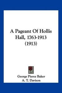 Cover image for A Pageant of Hollis Hall, 1763-1913 (1913)