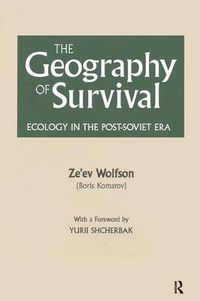 Cover image for The Geography of Survival: Ecology in the Post-Soviet Era