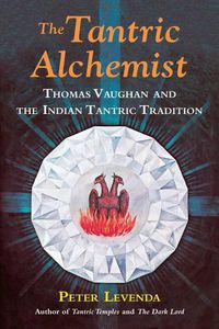 Cover image for The Tantric Alchemist: Thomas Vaughan and the Indian Tantric Tradition