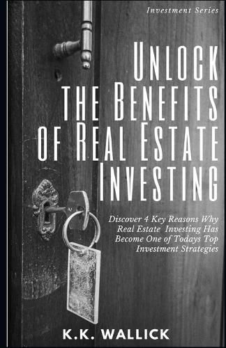 Unlock the Benefits of Real Estate Investing