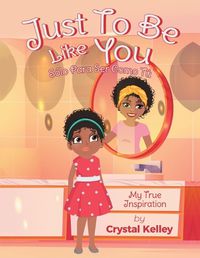 Cover image for Just To Be Like You
