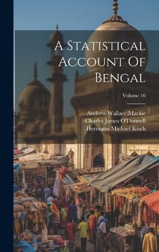 Cover image for A Statistical Account Of Bengal; Volume 16
