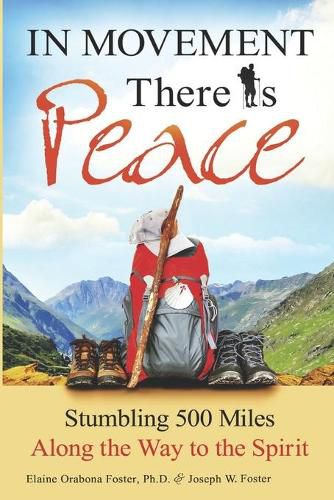 Cover image for In Movement There Is Peace: Stumbling 500 Miles Along the Way to the Spirit