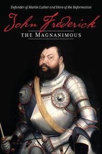 Cover image for John Frederick the Magnanimous, Volume 1