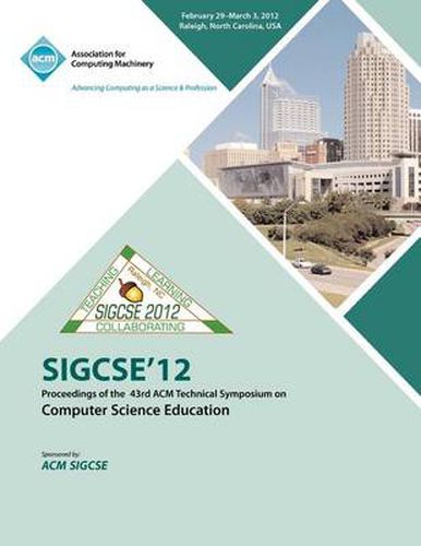 Cover image for SIGCSE 12 Proceedings of the 43rd ACM Technical Symposium on Computer Science Education