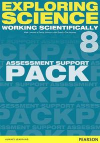Cover image for Exploring Science: Working Scientifically Assessment Support Pack Year 8