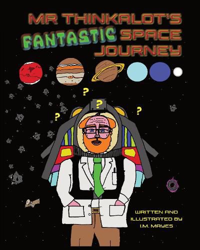 Cover image for Mr Thinkalot's Fantastic Space Journey