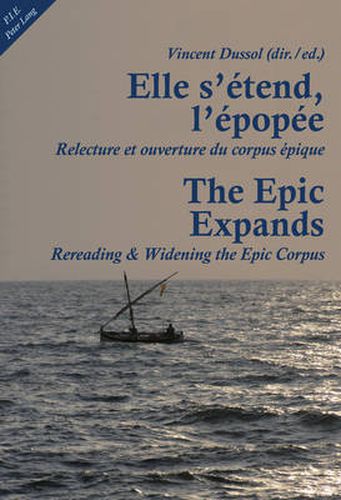 Cover image for Elle s'etend, l'epopee- The Epic Expands: Relecture et ouverture du corpus epique- Rereading & Widening the Epic Corpus