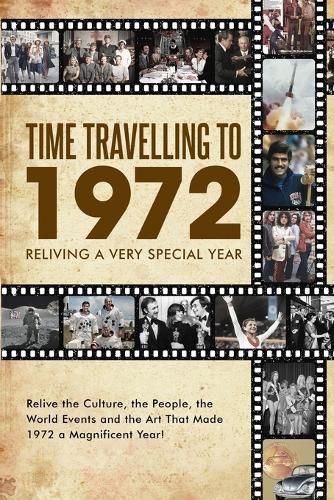 Cover image for Time Travelling to 1972: Reliving a Very Special Year