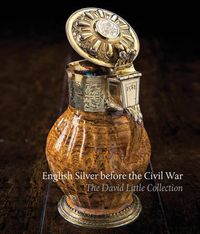 Cover image for English Silver Before the Civil War: The David Little Collection