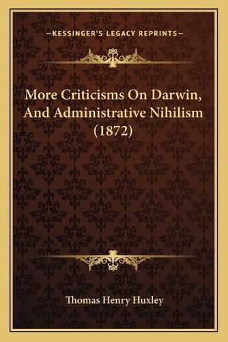 Cover image for More Criticisms on Darwin, and Administrative Nihilism (1872)